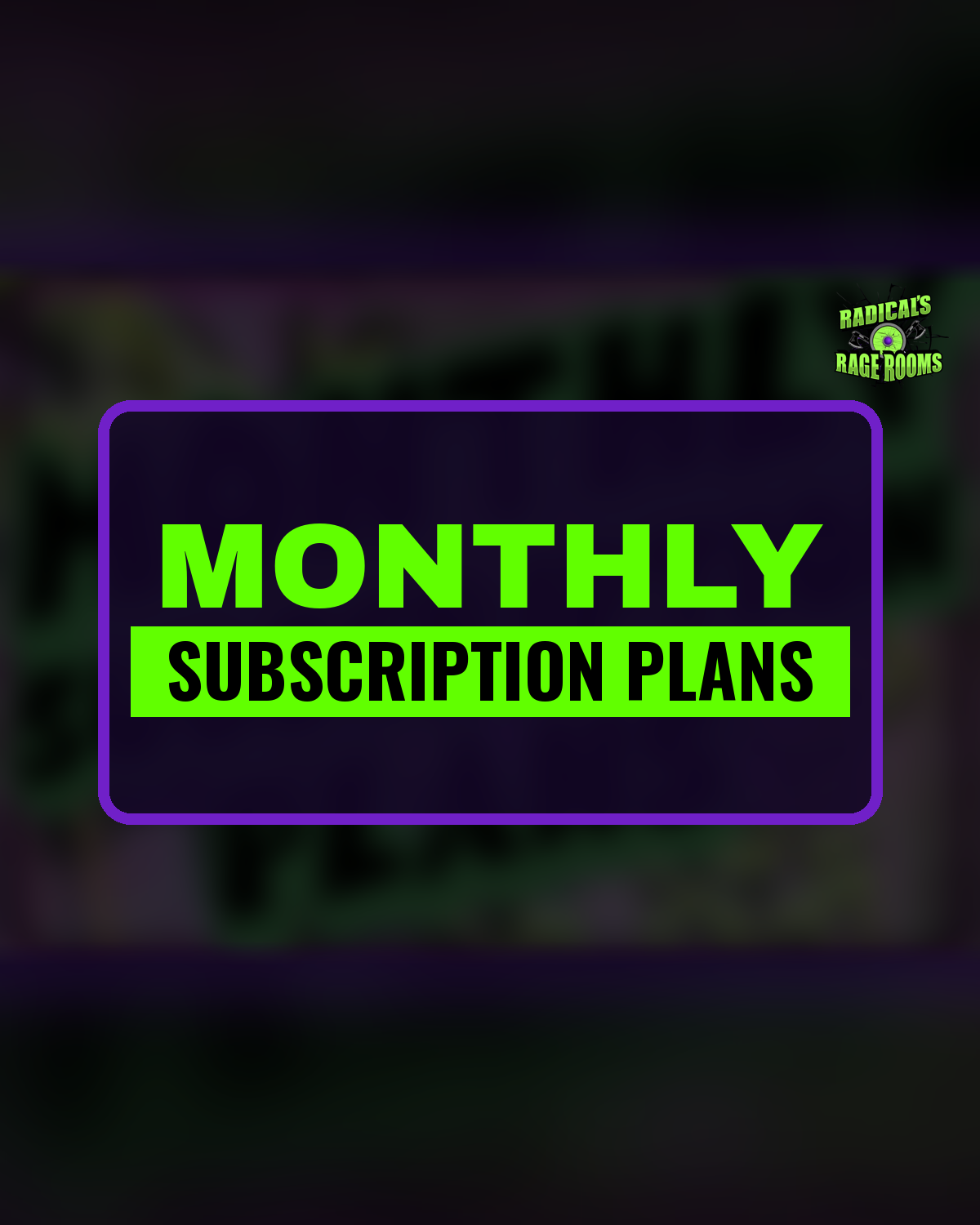 Radicals Rage Rooms Monthly Pass subscription